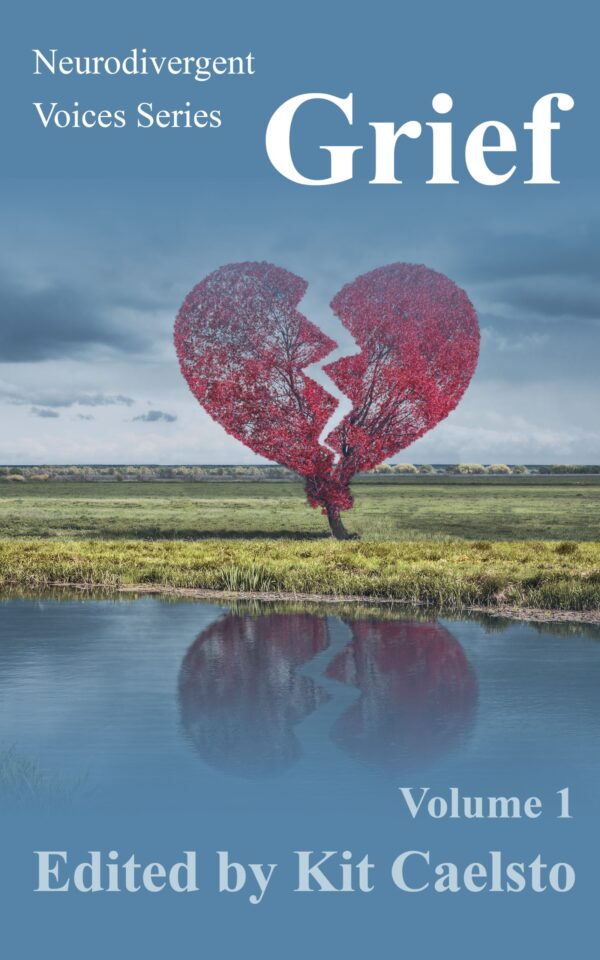 Grief Volume 1 (Neurodivergent Voices Series)